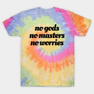 No Gods / No Masters / No Worries (black ink) T-Shirt